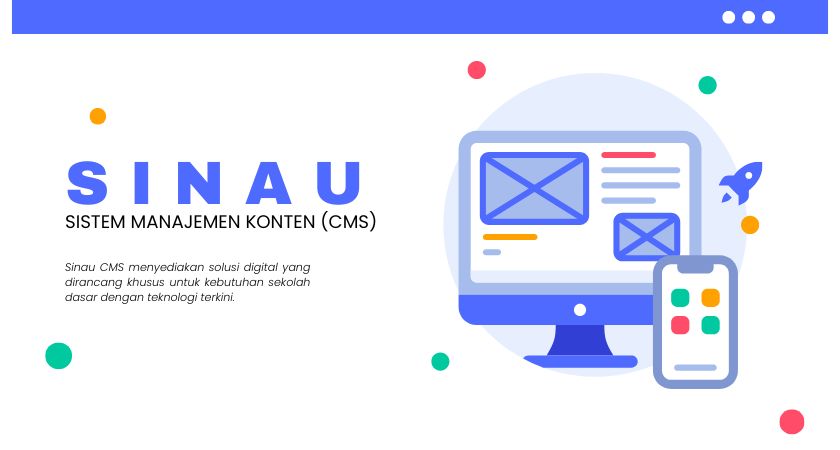 Kenalan dengan SINAU CMS: Solusi Cerdas untuk Website Sekolah Anda